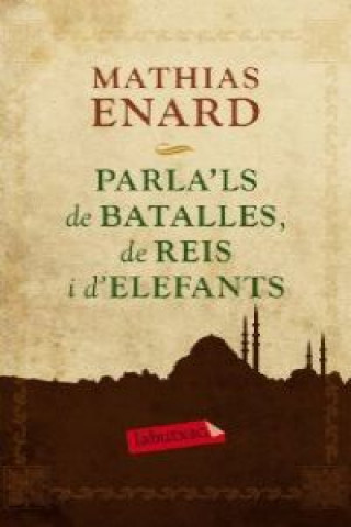 Kniha Parla'ls de batalles, de reis i d'elefants MATHIAS ENARD