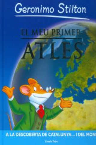 Książka El meu primer atles : A la descoberta de Catalunya... i del món! GERONIMO STILTON