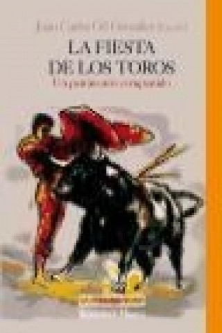 Libro La fiesta de los toros : un patrimonio compartido Juan Carlos Gil González