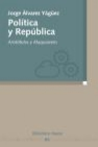 Książka Política y república : Aristóteles y Maquiavelo Jorge Álvarez Yágüez