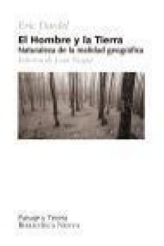 Knjiga El hombre y la Tierra : naturaleza de la realidad geográfica Eric Dardel