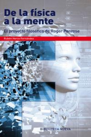 Kniha De la física a la mente : el proyecto filosófico de Roger Penrose Rubén Herce Fernández