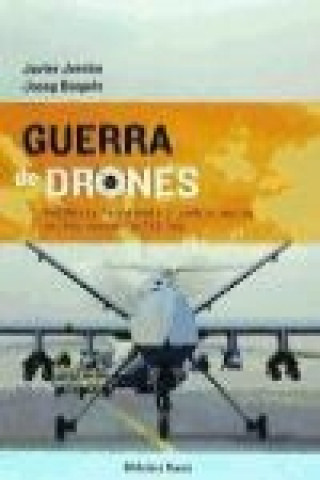 Könyv Guerra de drones : política, tecnología y cambio social en los nuevos conflictos Josep Baqués Quesada