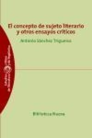 Kniha El concepto de sujeto literario y otros ensayos críticos Antonio Sánchez Trigueros