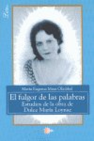 Kniha El fulgor de las palabras : estudios de la obra de Dulce María Loynaz María Eugenia Mesa Olazábal