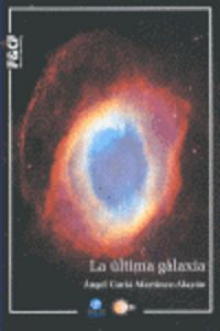 Książka La última galaxia Ángel Curiá Martínez-Alayón