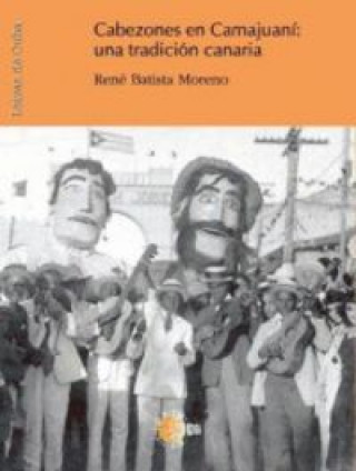 Livre Cabezones de Camajuaní : una tradición canaria René Batista Moreno