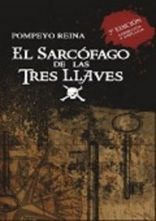 Könyv El sarcófago de las tres llaves : la leyenda del tesoro del corsario Amaro Pargo Pompeyo Reina Moreno