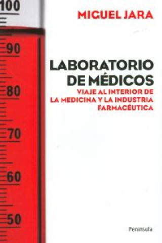 Carte Laboratorio de médicos : viaje al interior de la medicina y la industria farmacéutica Miguel Jara