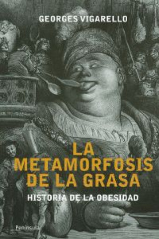 Kniha Las metamorfosis de la grasa : historia de la obesidad : desde la Edad Media al siglo XX GEORGES VIGARELLO