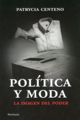 Könyv Política y moda : la imagen del poder PATRICIA CENTENO