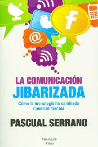 Carte La comunicación jibarizada Pascual Serrano Jiménez