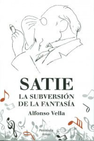 Kniha Satie. La subersión de la fantasía ALFONSO VELLA