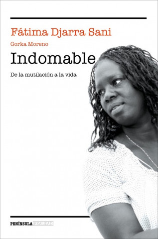 Carte Indomable: De la mutilación a la vida FATIMA DJARRA SANI