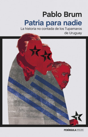 Libro Patria para nadie: la historia no contada de los Tupamaros de Urugua PABLO BRUM