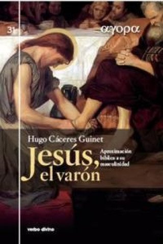Книга Jesús, el varón : aproximación bíblica a su masculinidad Hugo Cáceres Guinet