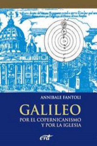 Kniha GALILEO POR EL COPERNICANISMO Y POR LA IGLESIA ANNIBALE FANTOLI