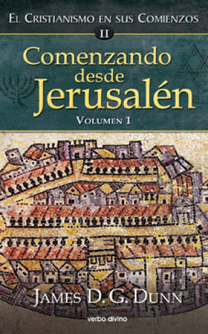 Kniha Comenzando desde Jerusalén 1 : el cristianismo en sus comienzos II James D. G. Dunn