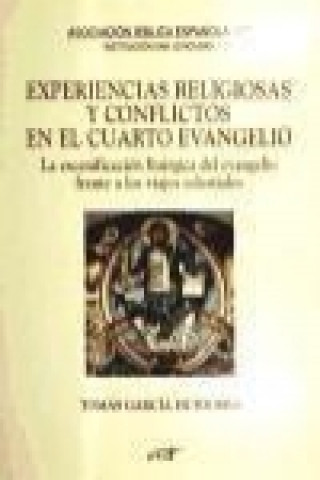 Buch Experiencias religiosas y conflictos en el cuarto evangelio: la escenificación litúrgica del evangelio frente a los viajes celestiales 