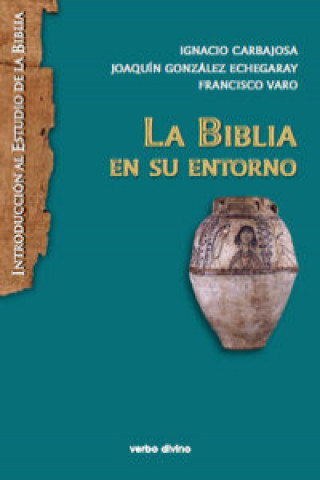 Książka La biblia en su entorno JOAQUIN GONZALEZ ECHEGARAY