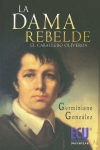 Kniha La dama rebelde : el caballero Oliveros Germiniano F. González Díez