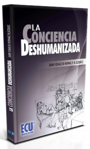 Книга La conciencia deshumanizada Juan Ignacio Hernáiz