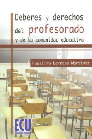 Könyv Deberes y derechos del profesorado y de la comunidad educativa FAUSTINO LARROSA MARTINEZ