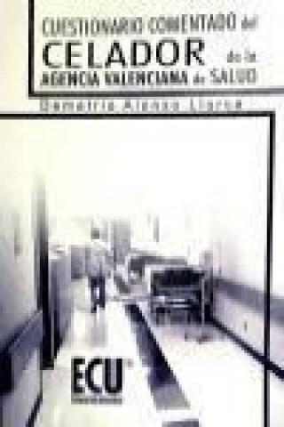 Knjiga Cuestionario comentado del celador de la Agencia Valenciana de Salud Demetrio Alonso Llorca