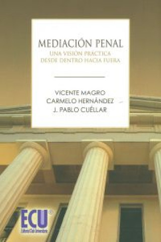 Book Mediación penal : una visión práctica desde dentro hacia fuera José Pablo Cuéllar Otón