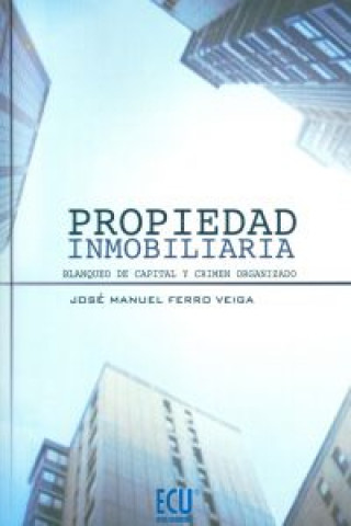 Carte Propiedad inmobiliaria : blanqueo de capital y crimen organizado José Manuel Ferro Veiga