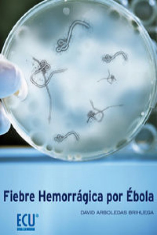 Carte Fiebre hemorrágica por Ébola David . . . [et al. ] Arboledas Brihuega