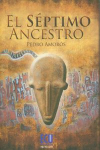 Livre El séptimo ancestro PEDRO AMOROS