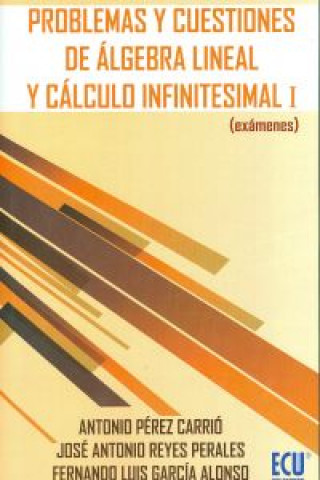 Carte Problemas y cuestiones de álgebra lineal y cálculo infinitesimal I : (exámenes) Antonio Pérez Carrió