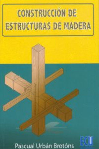 Kniha Construcción de estructuras de madera Pascual Urbán Brotóns