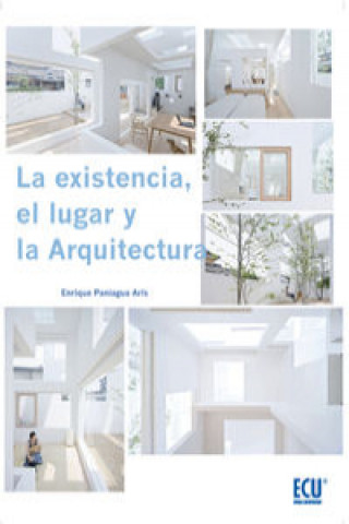 Kniha La existencia, el lugar y la arquitectura ENRIQUE PANIAGUA ARIS