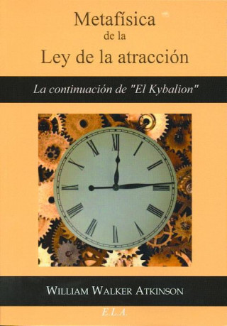 Kniha Metafísica de la Ley de la atracción : la continuación de El Kybalion William Walker Atkinson