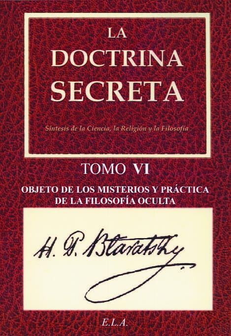 Книга La doctrina secreta VI : obejto de los misterios y práctica de la filosofía oculta H. P. Blavatsky