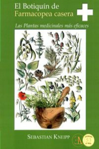 Книга El botiquín de farmacopea casera : las plantas medicinales más eficaces SEBASTIAN KNEIPP