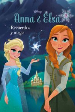 Kniha Frozen. Anna y Elsa. Recuerdos y magia 