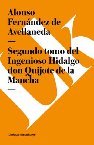 Książka Segundo tomo del Ingenioso Hidalgo don Quijote de la Mancha Alonso Fernández de Avellaneda