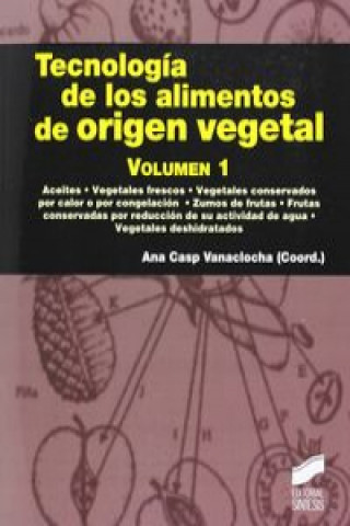 Kniha Tecnologia de los alimentos de origen vegetal Vol. 1 Ana Casp Vanaclocha