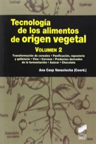 Kniha Tecnología de los alimentos de origen vegetal. Vol. 2 Ana Casp Vanaclocha