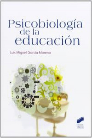 Книга Psicobiología de la educación Luis Miguel García Moreno