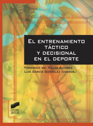 Kniha El entrenamiento táctico y decisional en el deporte Luis García González