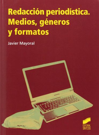 Carte Redacción periodística : medios, géneros y formatos Javier Mayoral Sánchez