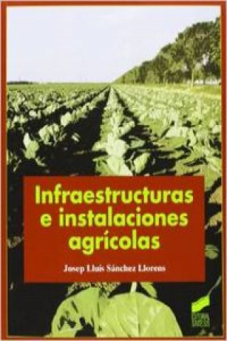 Könyv Infraestructuras e instalaciones agrícolas J. Llorens