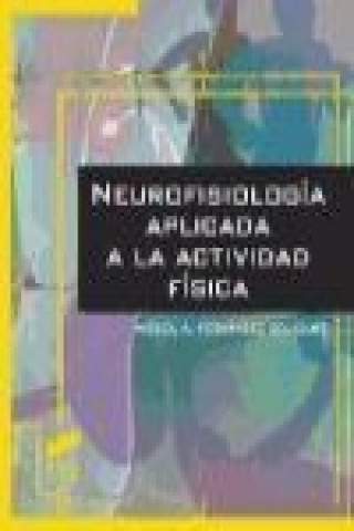 Kniha Neurofisiología aplicada a la actividad física Miguel Fernández del Olmo