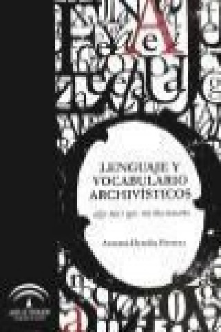 Książka Lenguaje y vocabulario archivístico : algo más que un diccionario Antonia Heredia Herrera