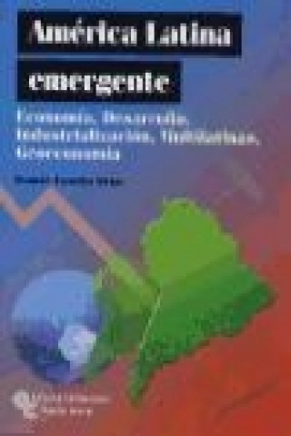 Buch América Latina emergente : economía, desarrollo, industrialización, multilatinas y geoeconomía Ramón Casilda Béjar