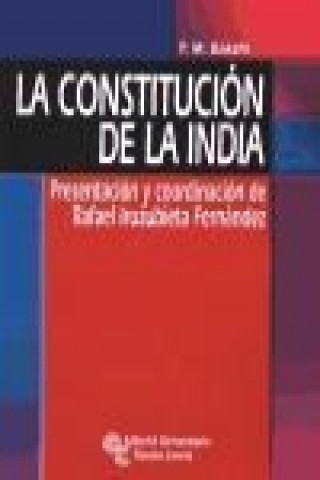 Książka La Constitución de la India : presentación y coordinación de Rafael Iruzubieta Fernández Santiago Sánchez Gónzalez